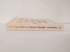 You Can Have a Better Period: Practical Guide to Calmer and Less Painful Periods