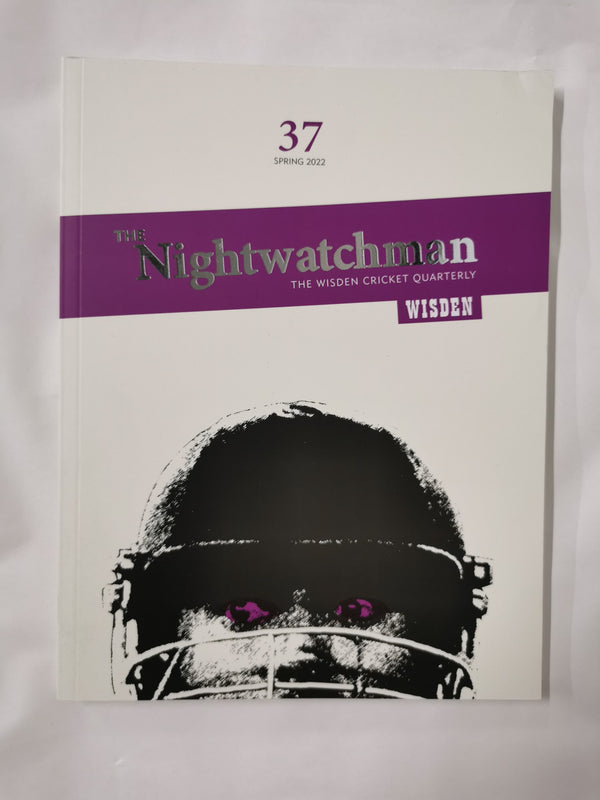 The Nightwatchman - The Wiseden Cricket Quarterly - Issue 37 Spring 2022