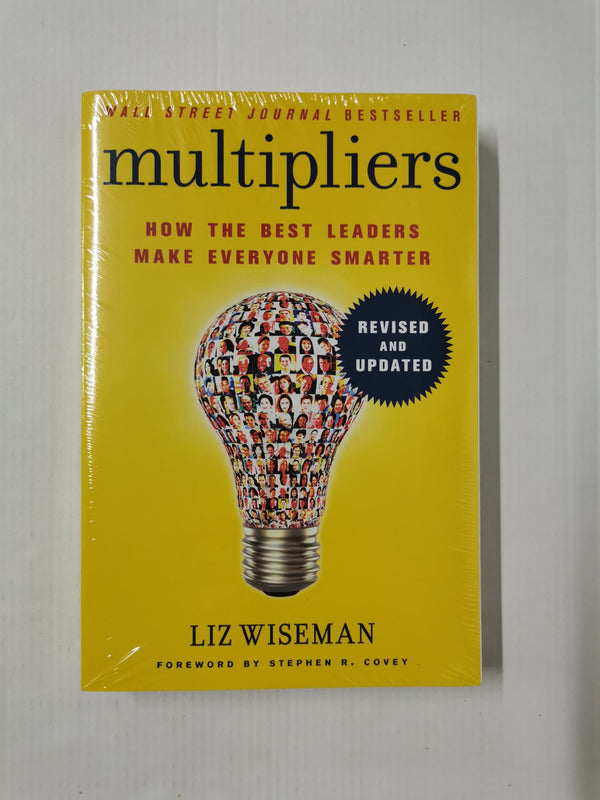 Multipliers, Revised and Updated: How the Best Leaders Make Everyone Smart