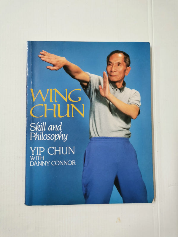 Wing Chun: Skill and Philosophy by Yip Chun, Danny Connor *SIGNED* (Pbk, 1992)