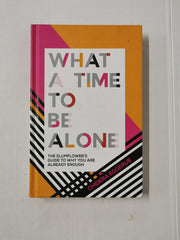What a Time to be Alone: The Slumflower's Guide to Why You Are Already Enough