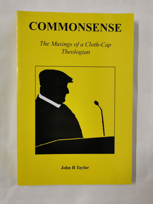 Commonsense The Musings of a Cloth-cap Theologian By John B. Taylor