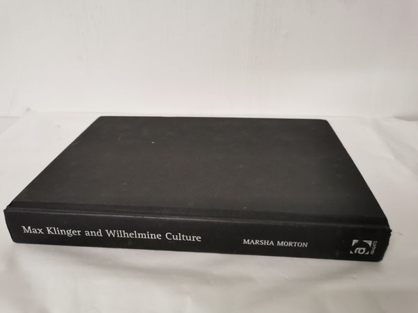 Max Klinger and Wilhelmine Culture: On the Threshold of German Modernism