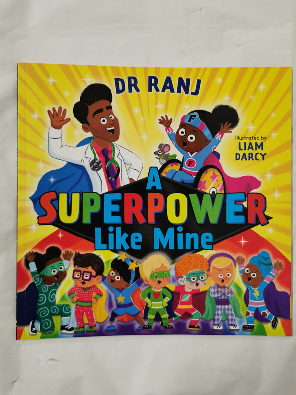 A Superpower Like Mine by Dr. Ranj Singh and Liam Darcy