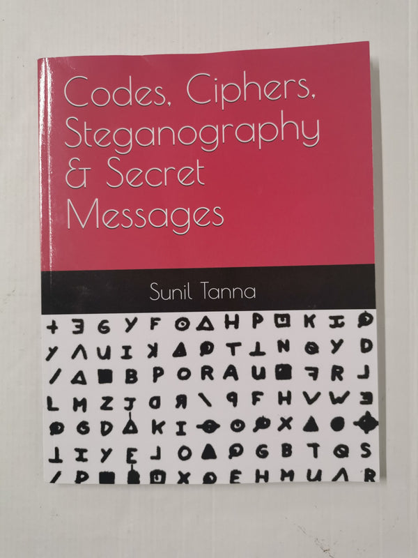 Codes, Ciphers, Steganography & Secret Messages by Sunil Tanna (Paperback,2020)