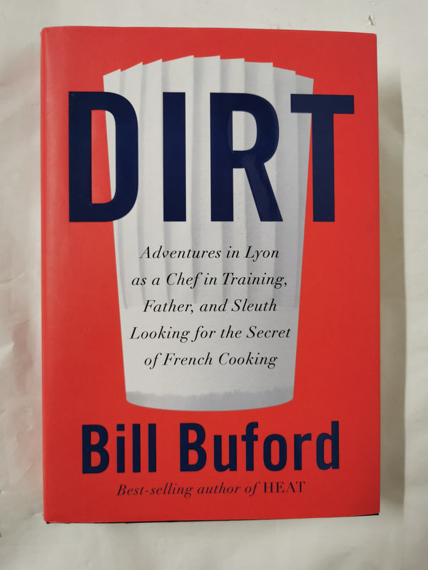 Dirt: Adventures in Lyon as a Chef in Training, Father By Bill Buford