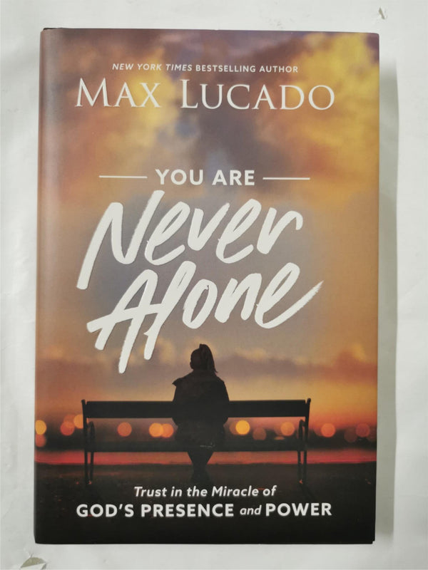 You Are Never Alone: Trust in the Miracle of God's Presence & Power, Max Lucado