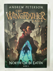 North! Or be Eaten The Wingfeather Saga by Andrew Peterson