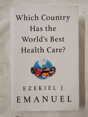 Which Country Has the World's Best Health Care? by  Ezekiel J. Emanuel