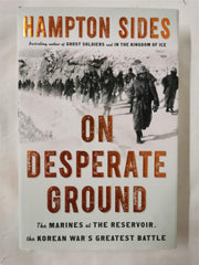 On Desperate Ground: The Marines at The Reservoir, the Korean War Hampton Sides