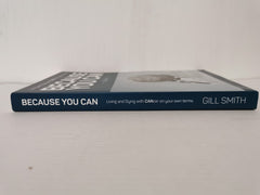 Because You Can: Living and Dying with CANcer on your own terms by Gill Smith