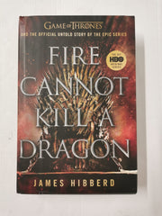 Fire Cannot Kill a Dragon- James Hibberd THE UNTOLD STORY OF A GLOBAL OBSESSION