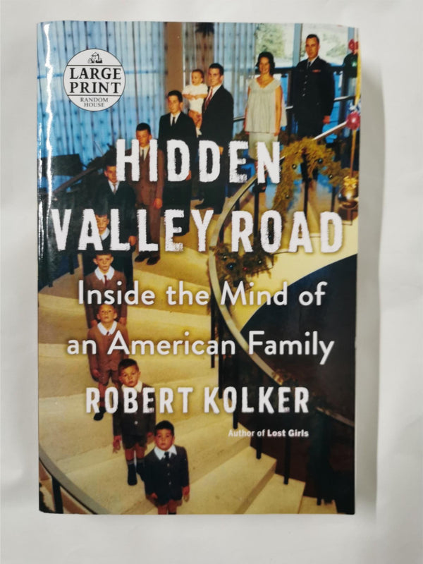 Hidden Valley Road: Inside the Mind of an American Family by Robert Kolker
