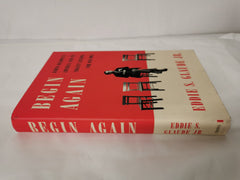 Begin Again James Baldwin's America and Its Urgent Lessons by Eddie S. Claude Jr