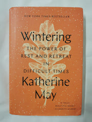 Wintering: The Power of Rest and Retreat in Difficult Times by Katherine May