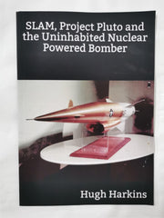 SLAM, Project Pluto and the Uninhabited Nuclear Bomber Paperback by Hugh Harkins