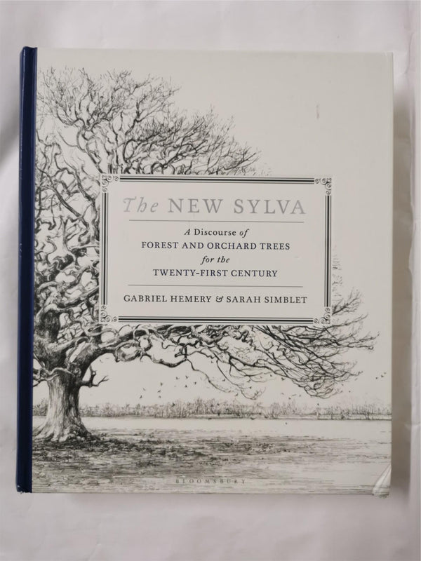 The New Sylva: A Discourse of Forest... by Gabriel Hemery, Sarah Simblet Signed