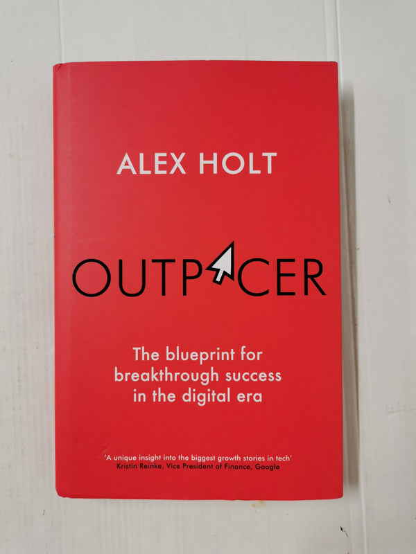 Outpacer: The Blueprint for Breakthrough Success in the Digital Era by Alex Holt