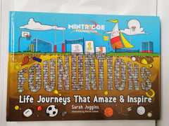 Foundations - Life Stories That Amaze & Inspire. by Sarah Juggins