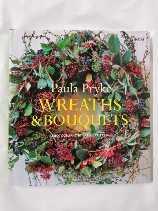 Wreaths & Bouquets by Paula Pryke and Sarah Cuttle