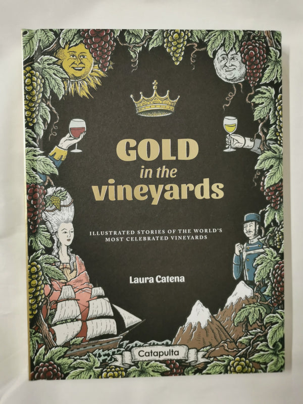 Gold in the Vineyards: Illustrated stories of vineyards by Laura Catena