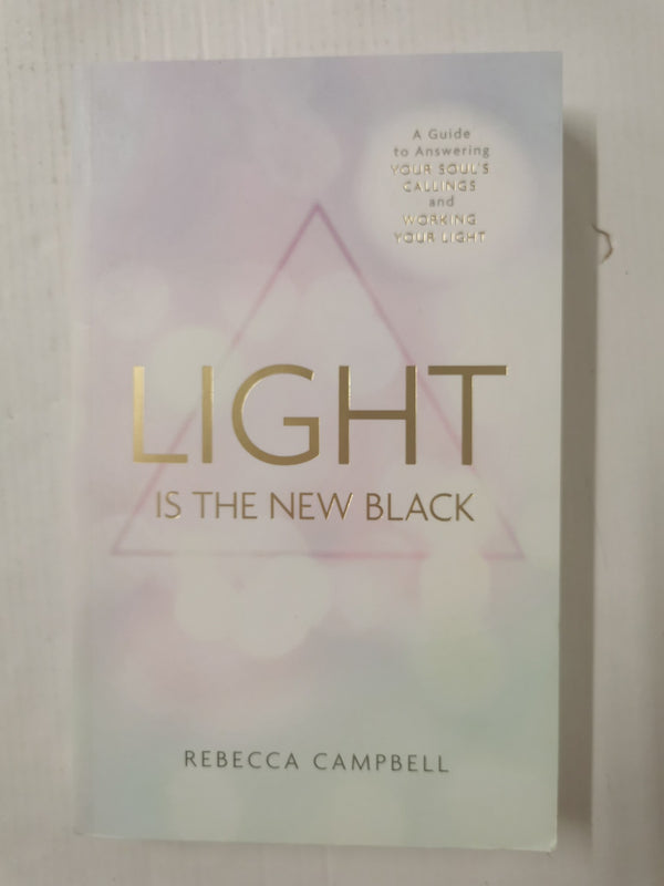 Light Is the New Black: A Guide to Answering Your Soul's Callings