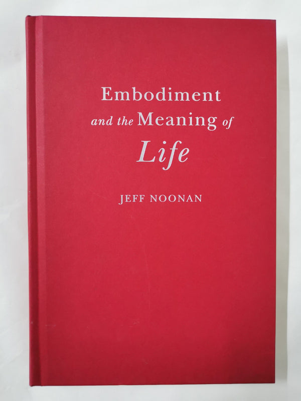 Embodiment and the Meaning of Life Hardcover – 31 May 2018 by Jeff Noonan
