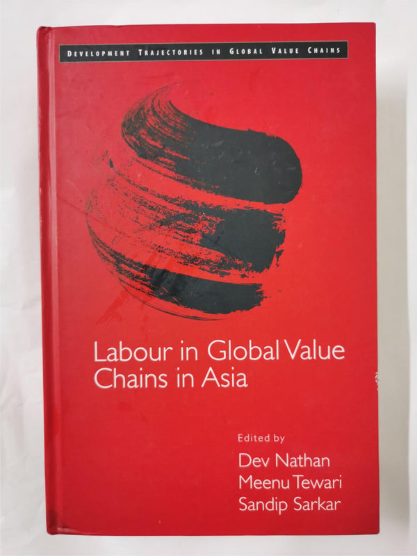 Labour in Global Value Chains in Asia by Dev Nathan, Sandip Sarkar