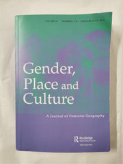 Gender, Place and Culture Vol 29 No. 1-6 Jan-Jun 2022 | Feminist Geography