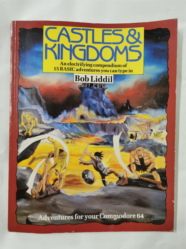 Castles and Kingdoms: Adventures for Your Commodore 64 by Bob Liddil (Pb, 1985)