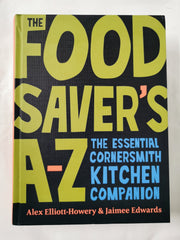The Food Saver's A-Z: The essential Cornersmith... A-Z by Alex Elliott-Howery