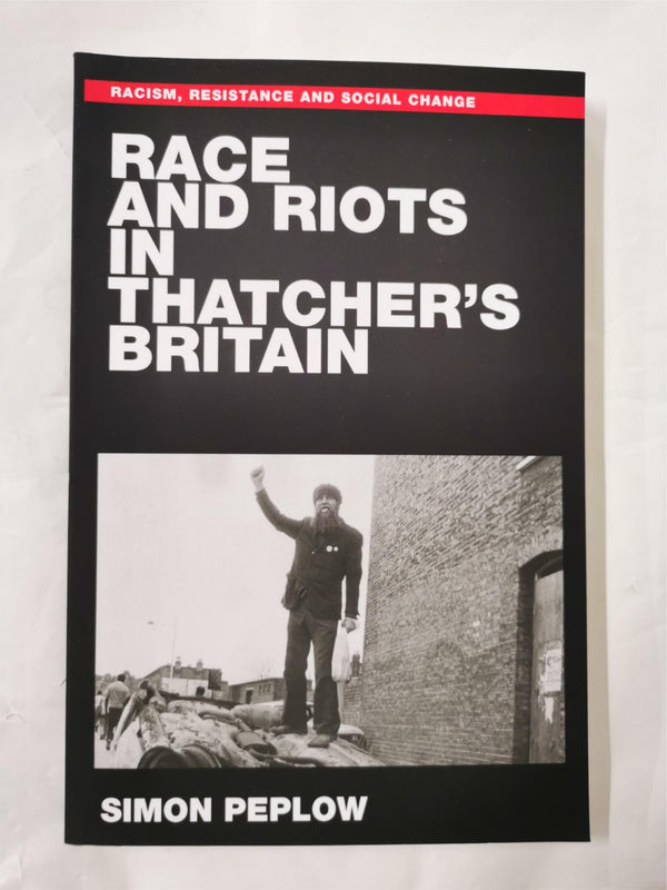 Race and Riots in Thatcher's Britain by Simon Peplow (Paperback, 2020)