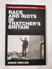 Race and Riots in Thatcher's Britain by Simon Peplow (Paperback, 2020)