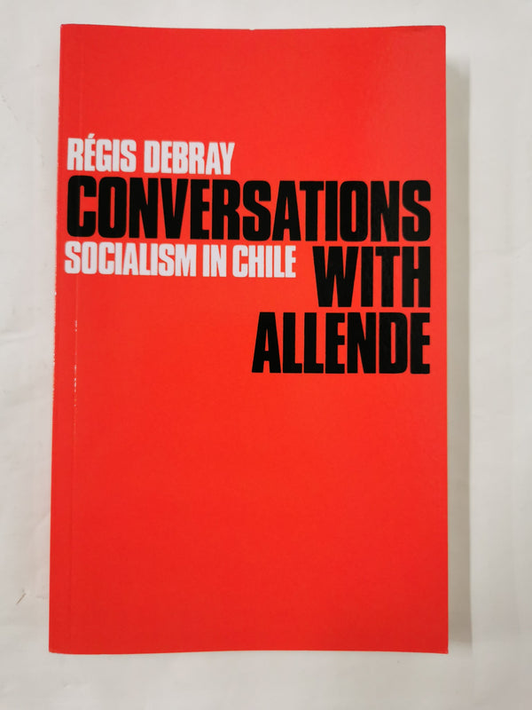 Conversations with Allende: Socialism in Chile by Regis Debray, Salvador Allende