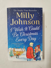 I Wish It Could Be Christmas Every Day by Milly Johnson (Hardcover, 2020)