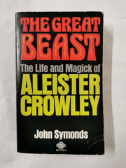 The Great Beast: The Life and Magick of Aleister Crowley - John Symonds