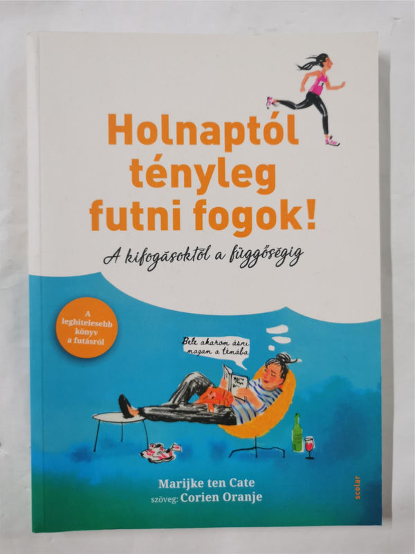 Holnaptól tényleg futni fogok! - A kifogásoktól a függőségig