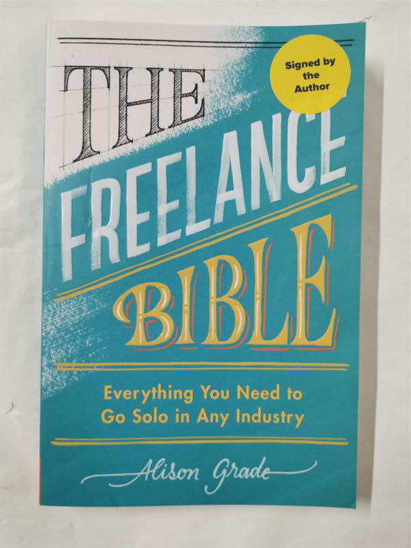 The Freelance Bible: Everything You Need to Go Solo...by Alison Grade *signed*