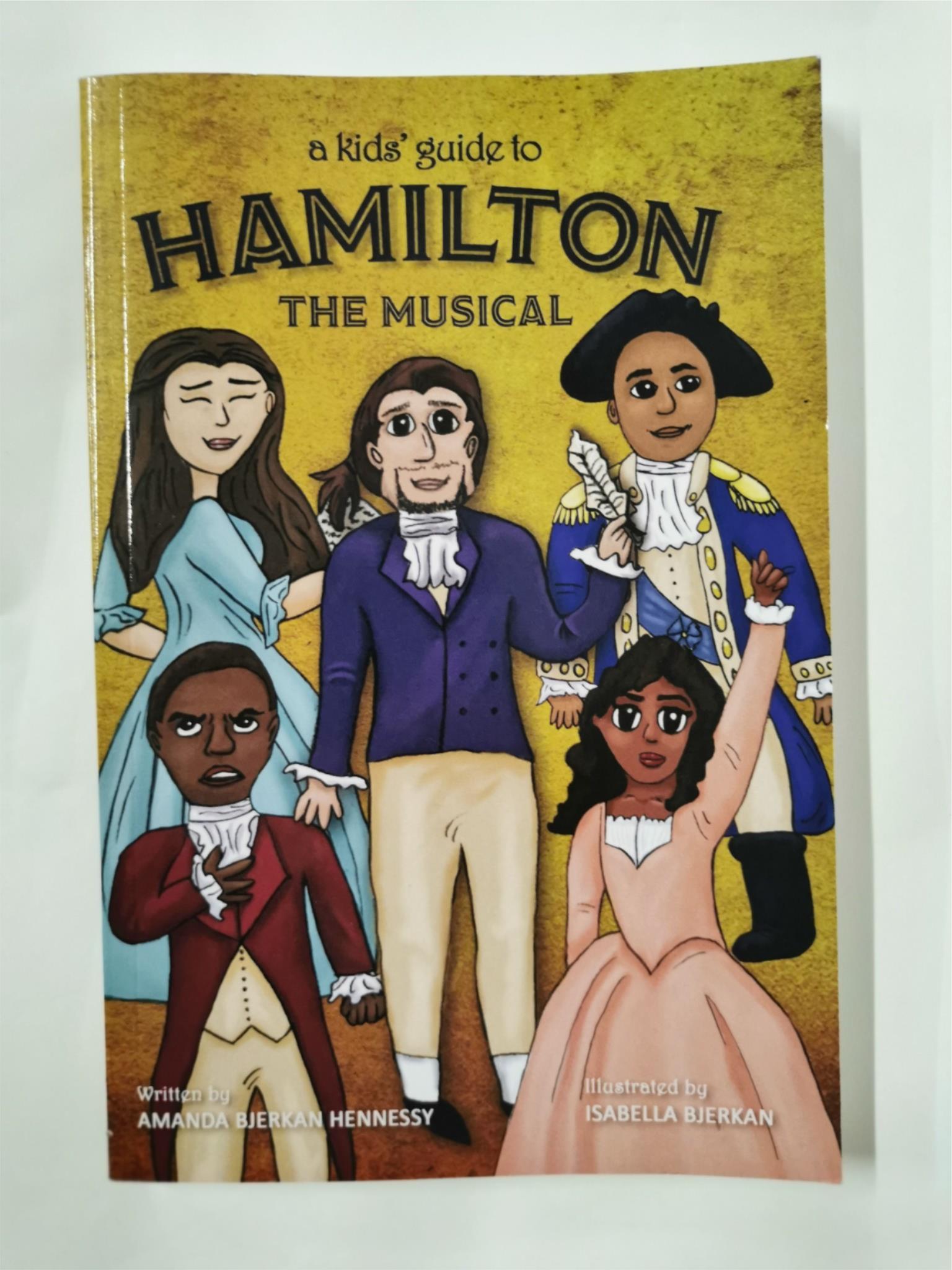 A Kids' Guide to Hamilton the Musical by Amanda Bjerkan Hennessy by ...