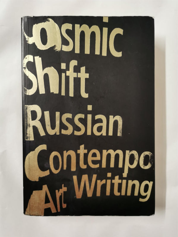 Cosmic Shift: Russian Contemporary Art Writing by Multiple Authors (Pb, 2017)