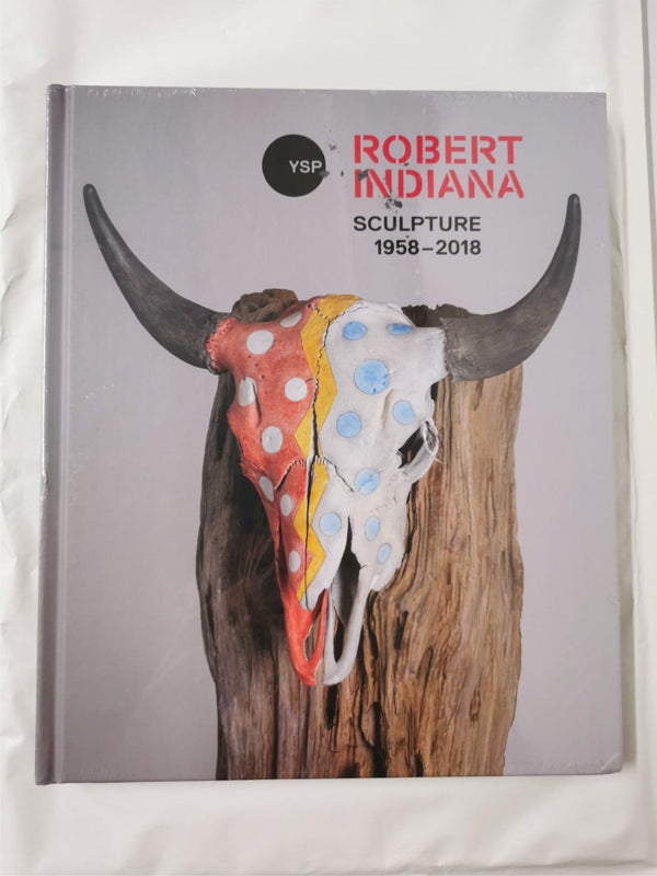 Robert Indiana: Sculpture 1958 - 2018 Hardcover by Clare Lilley