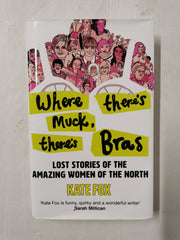Where There’s Muck, There’s Bras: Lost Stories of the Amazing Women of the North