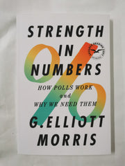 Strength in Numbers: How Polls Work by G. Elliot Morris ARC