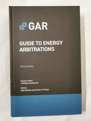 The Guide to Energy Arbitrations - Fifth Edition by J William Rowley QC