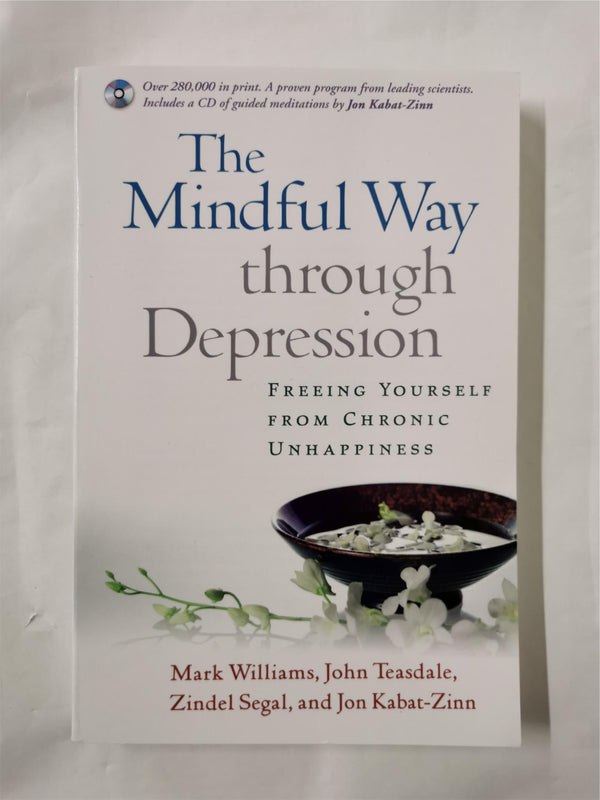 The Mindful Way through Depression: Freeing Yourself from Chronic Unhappiness