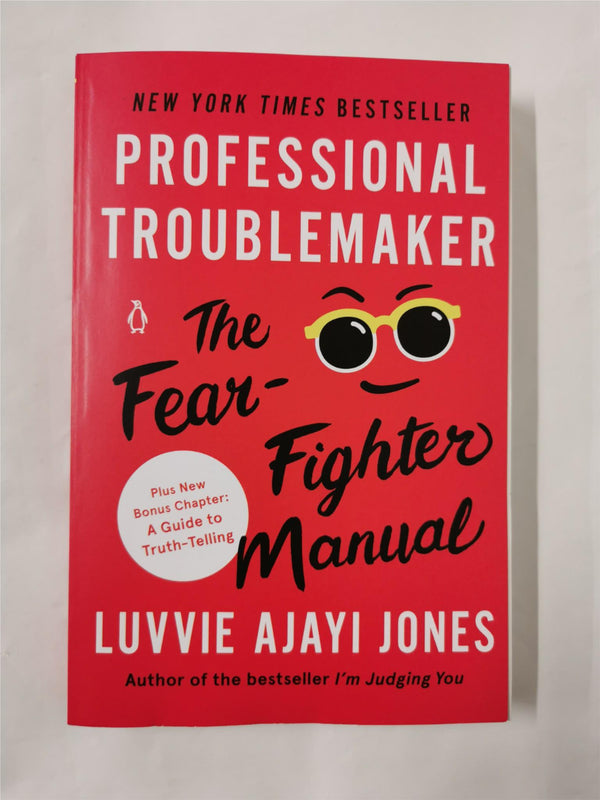 Professional Troublemaker: The Fear-Fighter Manual by Luvvie Ajayi Jones