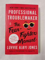 Professional Troublemaker: The Fear-Fighter Manual by Luvvie Ajayi Jones