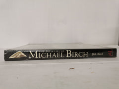 The Art & Life of Michael Birch: The Product of an Active Mind by J.K.L. Birch