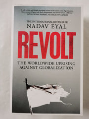Revolt The Worldwide Uprising Against Globalization by Nadav Eyal