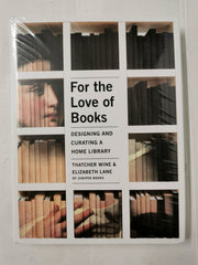 For the Love of Books: Designing and Curating a Home Library (Hardcover, 2019)